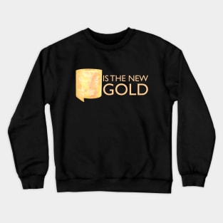 Toilet paper is new gold Crewneck Sweatshirt